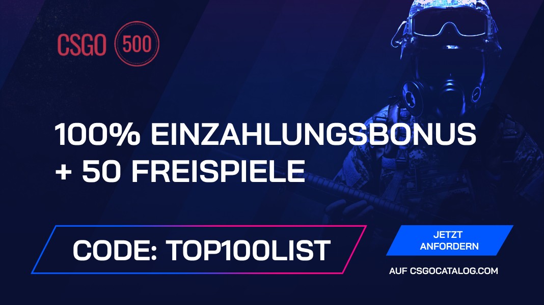 CSGO500 Promo-Codes: Verwenden Sie “TOP100LIST” und erhalten Sie 50 Freispiele