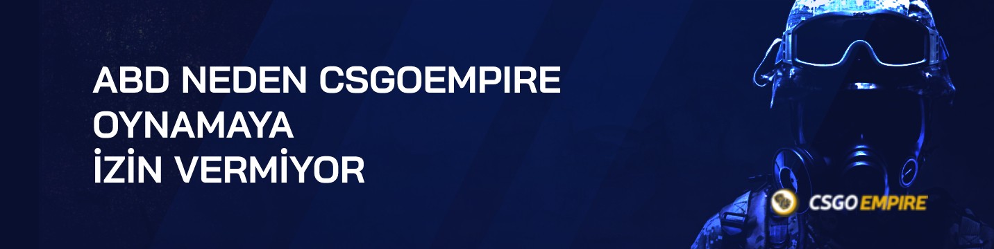 ABD Neden CSGOEmpire Oynamaya İzin Vermiyor?