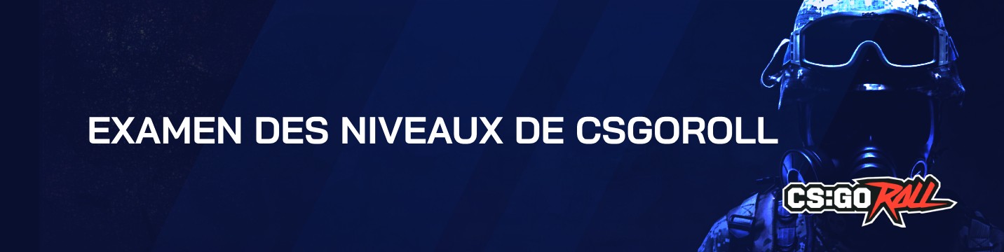 Examen des niveaux de CSGORoll