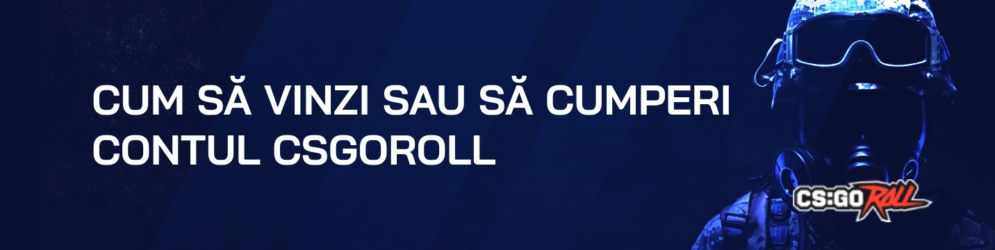 Cum să vinzi sau să cumperi contul CSGORoll