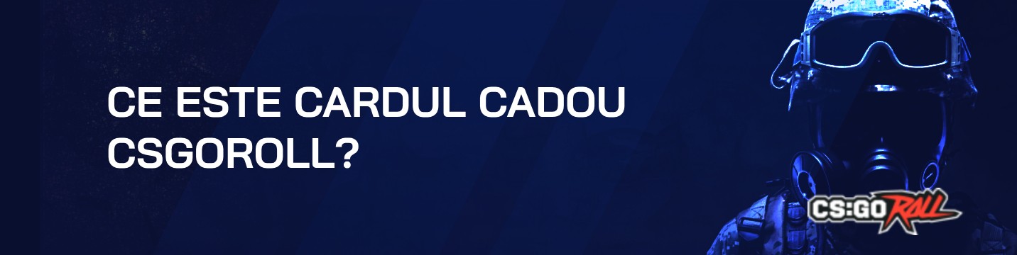 Ce este cardul cadou CSGORoll?