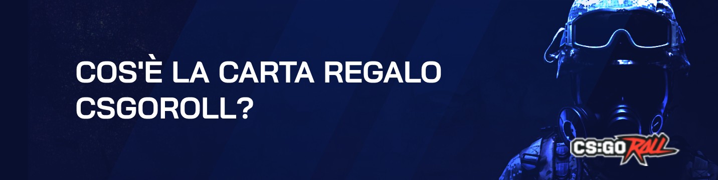 Cos’è la Carta Regalo CSGORoll?