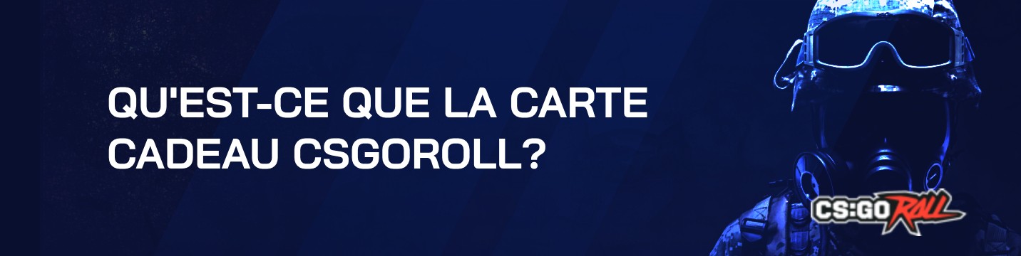 Qu’est-ce que la carte cadeau CSGORoll?