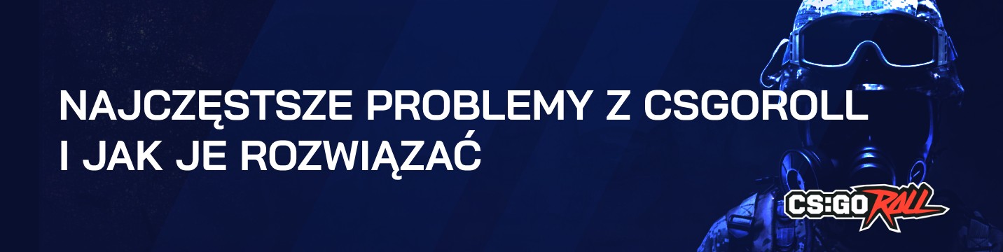 Najczęstsze problemy z CSGORoll i jak je rozwiązać