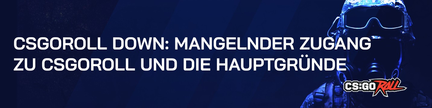 CSGORoll Down: Mangelnder Zugang zu CSGORoll und die Hauptgründe