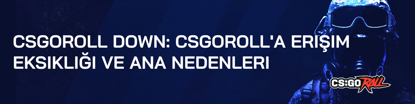 CSGORoll Down: CSGORoll’a erişim eksikliği ve ana nedenleri