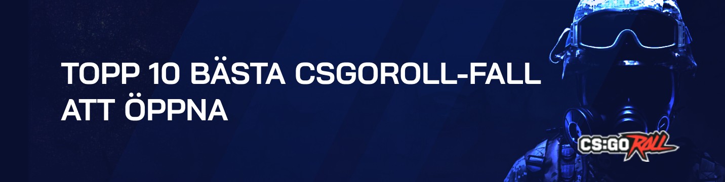 De 10 bästa CSGORoll-fallen att öppna under 2024