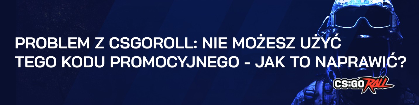 Problem z CSGORoll: nie możesz użyć tego kodu promocyjnego – Jak to naprawić?