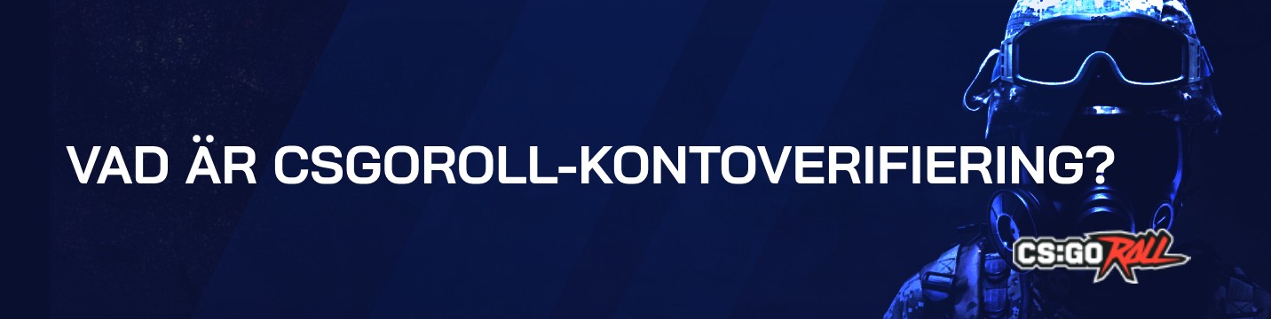 Vad är CSGORoll-kontoverifiering?