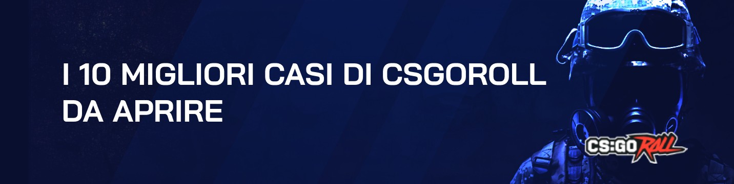 I 10 migliori casi CSGORoll da aprire in 2024