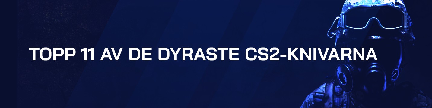 Topp 11 De dyraste CS2-knivarna