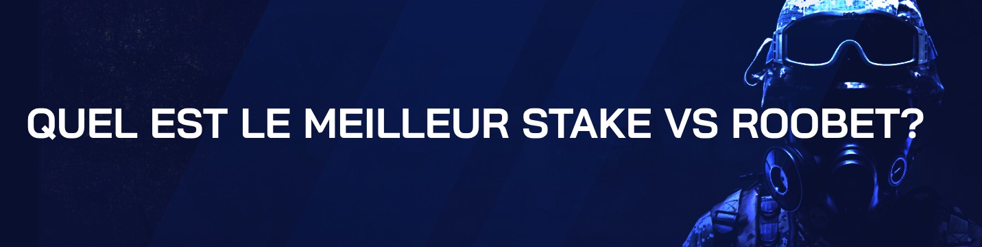 Quel est le meilleur Stake vs Roobet en 2024