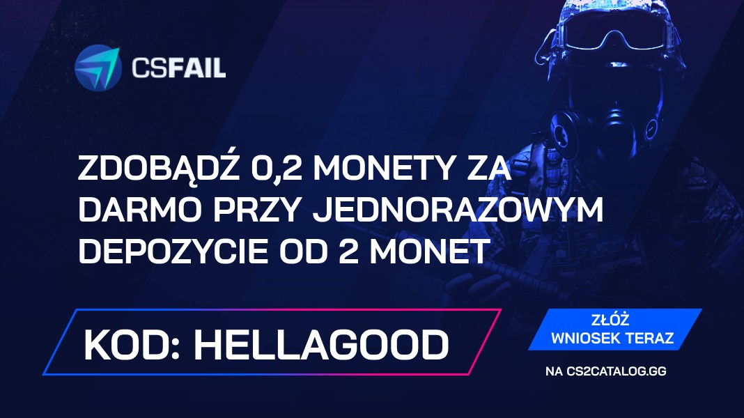 CS.Fail kod promocyjny 2024: Użyj „hellagood” i Zdobądź 0,2 monety za darmo przy jednorazowym depozycie od 2 monet