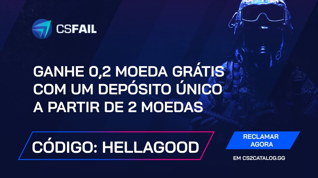 Código promocional CS.Fail 2024: Use “hellagood” e ganhe 0,2 moedas gratuitamente com um depósito único de 2 moedas