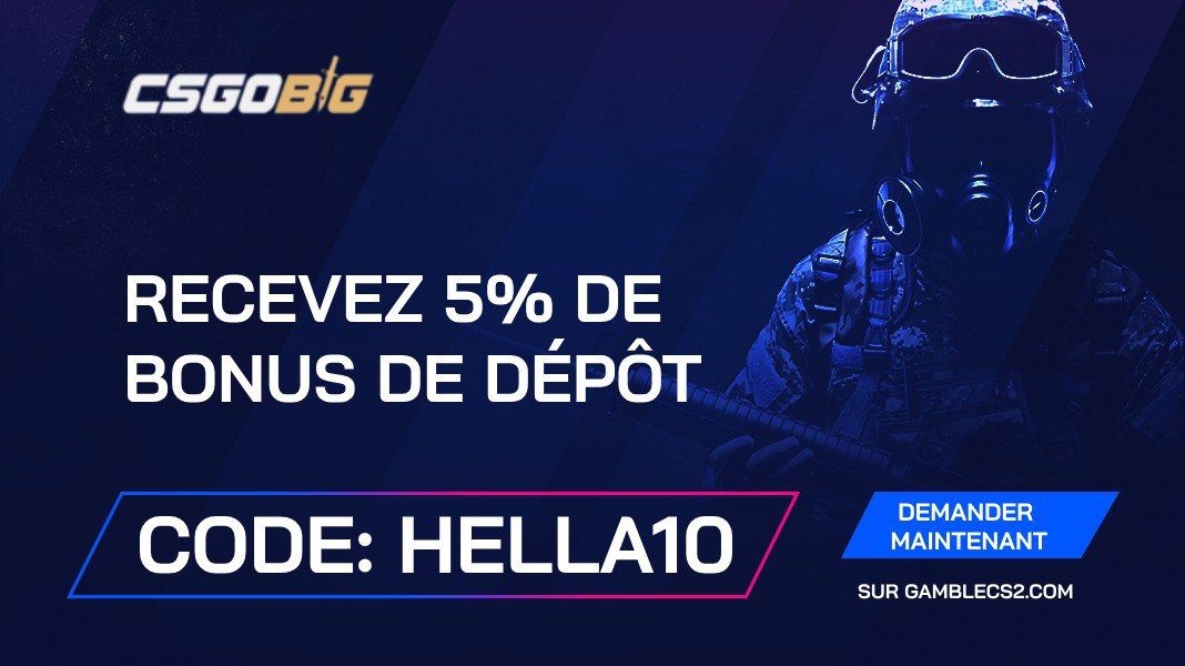 Code promo CSGOBig 2024: Utilisez « HELLA10 » et obtenez 5% de bonus sur dépôt