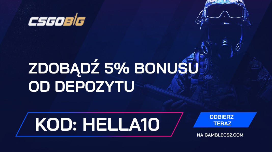 Kod promocyjny CSGOBig 2024: Użyj „HELLA10” i uzyskaj 5% bonusu od depozytu